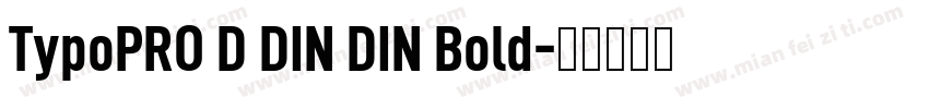 TypoPRO D DIN DIN Bold字体转换